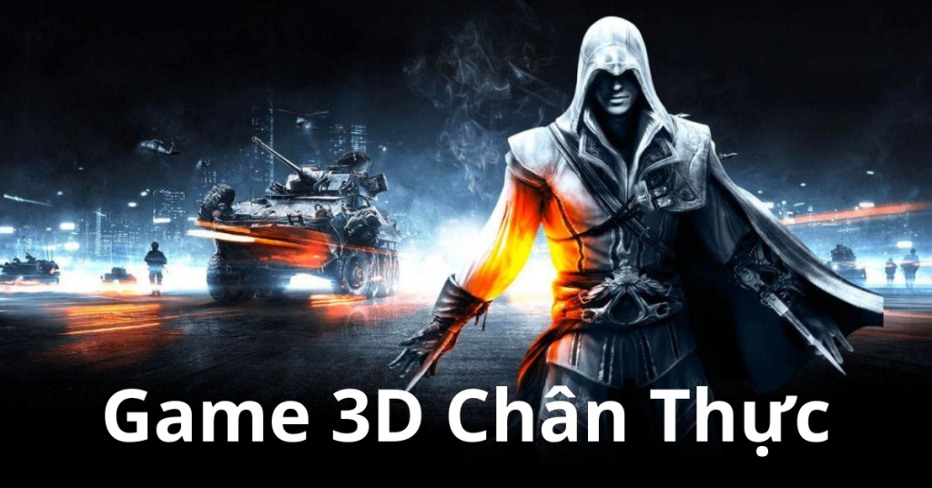 Lý Do Game 3D Thu Hút Người Chơi