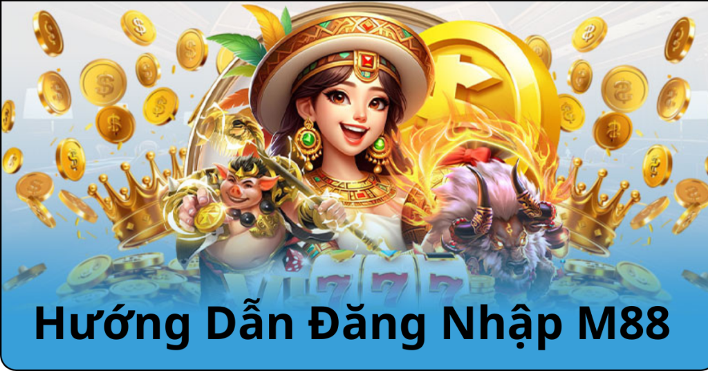 Hướng dẫn cách đăng nhập M88 chi tiết