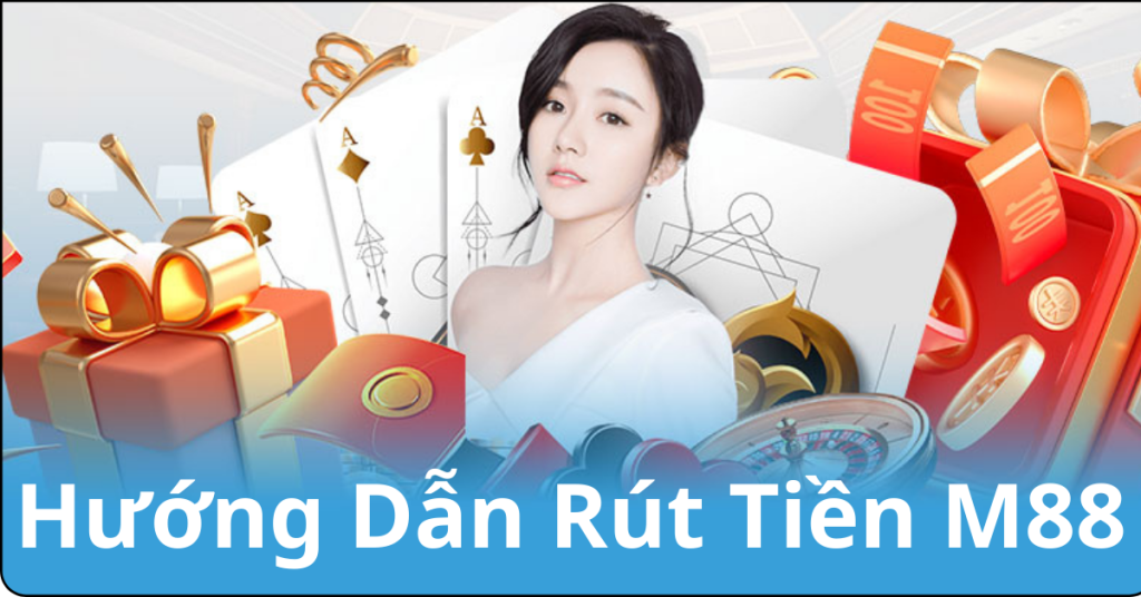 Các phương thức rút tiền tại M88